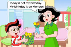 Today is not my birthday. My birthday is on Monday.